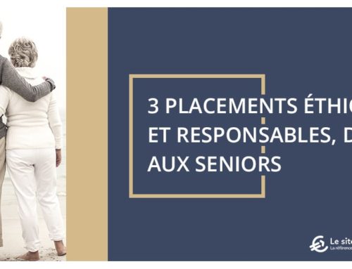 3 placements éthiques et responsables, dédiés aux seniors